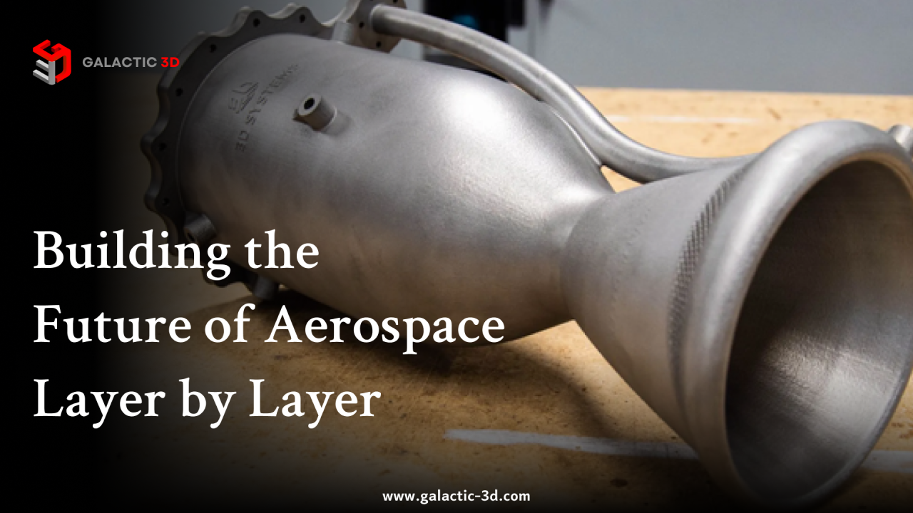 The Future of Aerospace is Being Built Layer by Layer